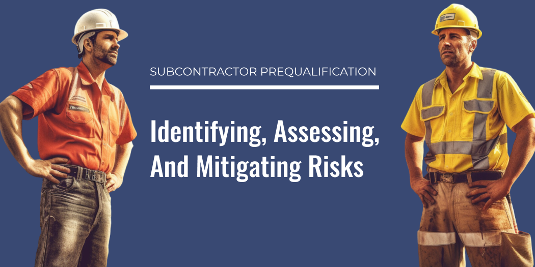 Identifying, Assessing, and Mitigating Risks in Subcontractor Selection