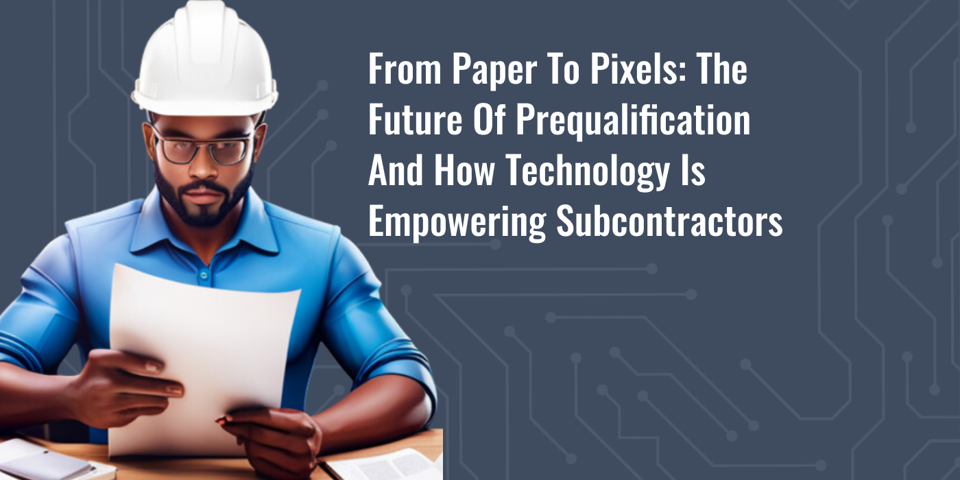 The Future of Prequalification and How Technology is Empowering Subs