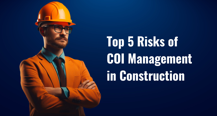 Top 5 Risks of Inadequate COI Management in Construction