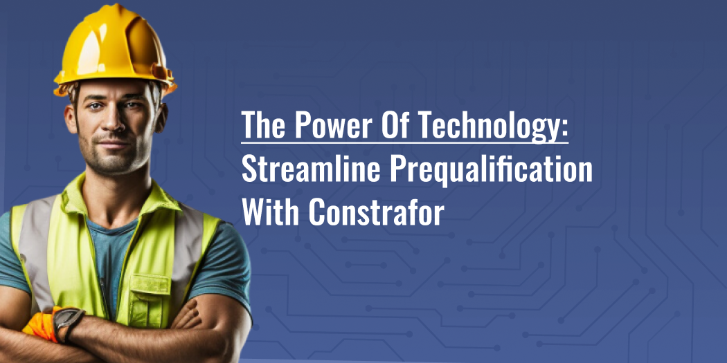 The Power of Technology: Streamline Prequalification with Constrafor